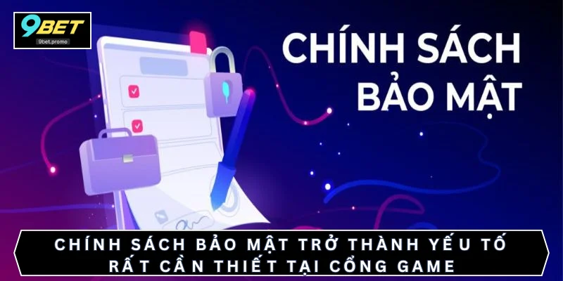 Chính sách bảo mật trở thành yếu tố rất cần thiết tại cổng game