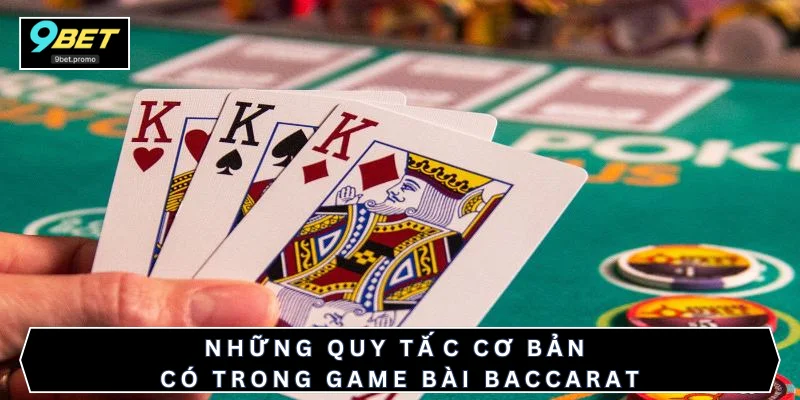 Những quy tắc cơ bản có trong game bài Baccarat